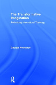 The Transformative Imagination (Rethinking Intercultural Theology) by George Newlands, 9780754638278