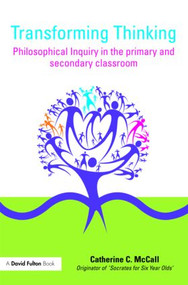 Transforming Thinking (Philosophical Inquiry in the Primary and Secondary Classroom) - 9780415476683 by Catherine C. McCall, 9780415476683