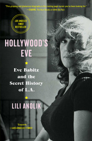 Hollywood's Eve (Eve Babitz and the Secret History of L.A.) - 9781501125805 by Lili Anolik, 9781501125805
