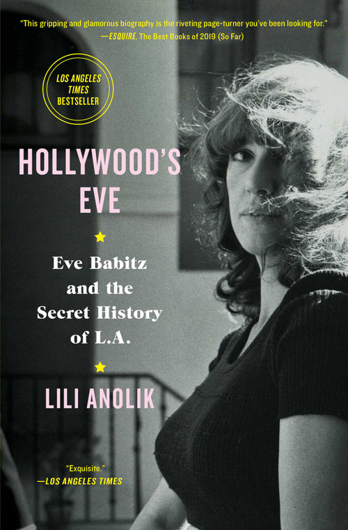 Hollywood's Eve (Eve Babitz and the Secret History of L.A.) - 9781501125805 by Lili Anolik, 9781501125805