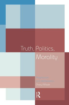 Truth, Politics, Morality (Pragmatism and Deliberation) - 9780415140362 by Cheryl Misak, 9780415140362