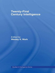 Twenty-First Century Intelligence by Wesley K. Wark, 9780415463805