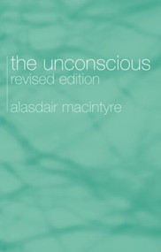 The Unconscious (A Conceptual Analysis) by Alasdair Chalmers MacIntyre, 9780415333047
