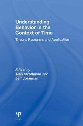 Understanding Behavior in the Context of Time (Theory, Research, and Application) by Alan Strathman, Jeff Joireman, 9781138003989