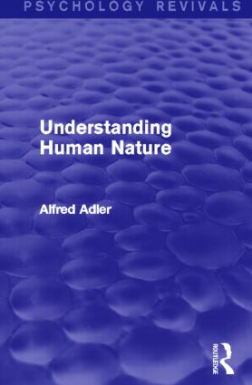 Understanding Human Nature (Psychology Revivals) by Alfred Adler, 9780415820653