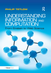 Understanding Information and Computation (From Einstein to Web Science) by Philip Tetlow, 9781138275065