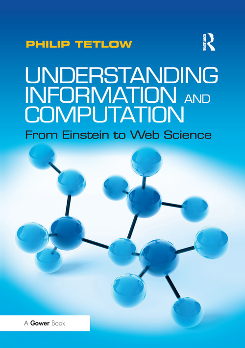 Understanding Information and Computation (From Einstein to Web Science) by Philip Tetlow, 9781138275065