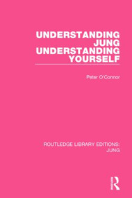 Understanding Jung Understanding Yourself - 9781138798588 by Peter O'Connor, 9781138798588