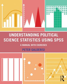 Understanding Political Science Statistics using SPSS (A Manual with Exercises) by Peter Galderisi, 9781138850675