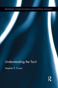 Understanding the Tacit by Stephen P. Turner, 9781138929647
