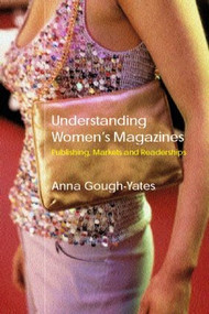 Understanding Women's Magazines (Publishing, Markets and Readerships in Late-Twentieth Century Britain) - 9780415216395 by Anna Gough-Yates, 9780415216395