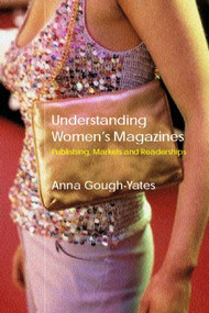 Understanding Women's Magazines (Publishing, Markets and Readerships in Late-Twentieth Century Britain) - 9780415216395 by Anna Gough-Yates, 9780415216395