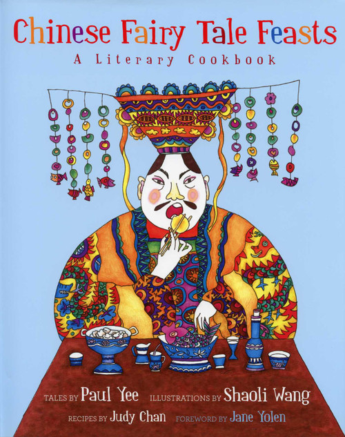 Chinese Fairy Tale Feasts (A Literary Cookbook) - 9781623717087 by Paul Yee, Shaoli Wang, 9781623717087