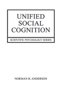 Unified Social Cognition by Norman Anderson, 9780415653008