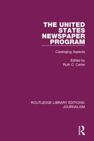 The United States Newspaper Program (Cataloging Aspects) - 9781138928428 by Ruth C Carter, 9781138928428