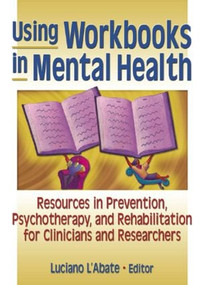 Using Workbooks in Mental Health (Resources in Prevention, Psychotherapy, and Rehabilitation for Clinicians and Researchers) - 9780789015938 by Luciano L'Abate, 9780789015938