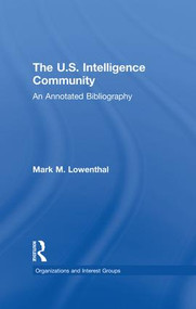 The U.S. Intelligence Community (An Annotated Bibliography) - 9781138880290 by Mark M. Lowenthal, 9781138880290