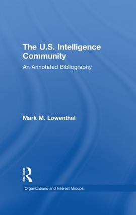 The U.S. Intelligence Community (An Annotated Bibliography) - 9781138880290 by Mark M. Lowenthal, 9781138880290