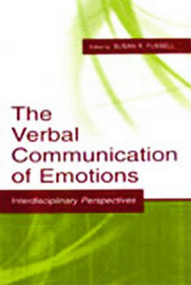 The Verbal Communication of Emotions (Interdisciplinary Perspectives) by Susan R. Fussell, 9780805836905
