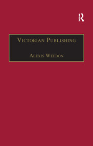 Victorian Publishing (The Economics of Book Production for a Mass Market 1836-1916) - 9781138258600 by Alexis Weedon, 9781138258600