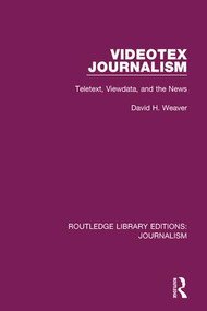 Videotex Journalism (Teletext Viewdata and the News) by David H. Weaver, 9781138928374