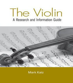 The Violin (A Research and Information Guide) by Mark Katz, 9781138990166