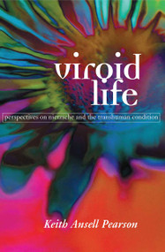 Viroid Life (Perspectives on Nietzsche and the Transhuman Condition) - 9780415154352 by Keith Ansell Pearson, 9780415154352