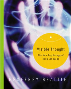 Visible Thought (The New Psychology of Body Language) by Geoffrey Beattie, 9780415308106
