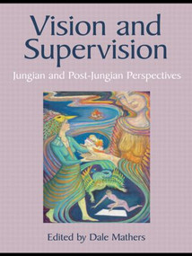 Vision and Supervision (Jungian and Post-Jungian Perspectives) - 9780415415804 by Dale Mathers, 9780415415804