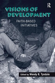 Visions of Development (Faith-based Initiatives) by Wendy R. Tyndale, 9781138252790
