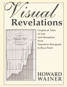 Visual Revelations (Graphical Tales of Fate and Deception From Napoleon Bonaparte To Ross Perot) by Howard Wainer, 9781138003651