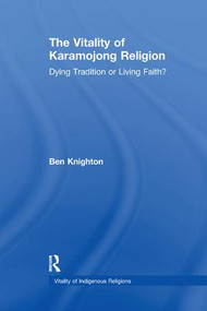 The Vitality of Karamojong Religion (Dying Tradition or Living Faith?) by Ben Knighton, 9781138246249