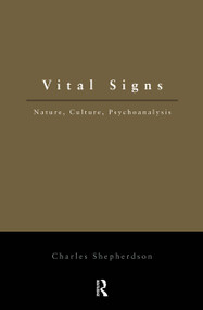 Vital Signs (Nature, Culture, Psychoanalysis) - 9780415908801 by Charles Shepherdson, 9780415908801