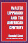 Walter Lippmann and the American Century - 9780765804648 by Ronald Steel, 9780765804648