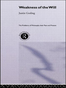 The Weakness of the Will by Justin Gosling, 9781138009158