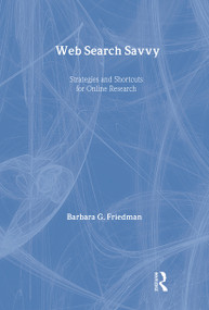 Web Search Savvy (Strategies and Shortcuts for Online Research) - 9780805838602 by Barbara G. Friedman, 9780805838602