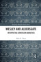 Wesley and Aldersgate (Interpreting Conversion Narratives) by Mark K. Olson, 9780367587437