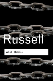 What I Believe by Bertrand Russell, 9780415325097