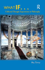 What If... (Collected Thought Experiments in Philosophy) by Peg Tittle, 9780321202789