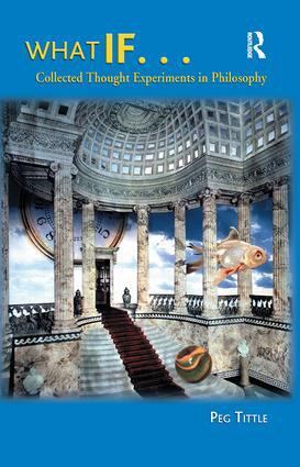 What If... (Collected Thought Experiments in Philosophy) by Peg Tittle, 9780321202789
