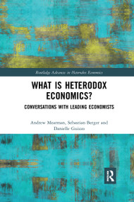 What is Heterodox Economics? (Conversations with Leading Economists) by Andrew Mearman, Sebastian Berger, Danielle Guizzo, 9780367729981