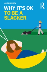 Why It's OK to Be a Slacker - 9780367338183 by Alison Suen, 9780367338183