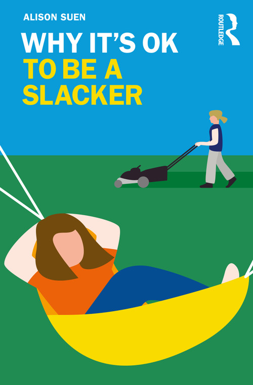 Why It's OK to Be a Slacker - 9780367338183 by Alison Suen, 9780367338183