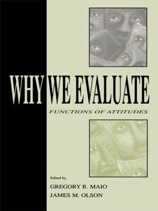 Why We Evaluate (Functions of Attitudes) by Gregory R. Maio, James M. Olson, 9781138002944
