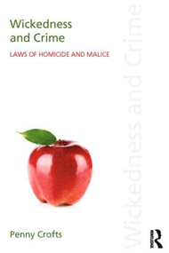 Wickedness and Crime (Laws of Homicide and Malice) - 9781138915114 by Penny Crofts, 9781138915114