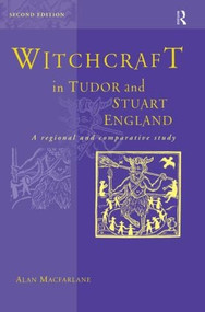 Witchcraft in Tudor and Stuart England by Alan MacFarlane, 9780415196123