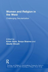 Women and Religion in the West (Challenging Secularization) by Sonya Sharma, Kristin Aune, 9781138276048