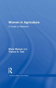 Women in Agriculture (A Guide to Research) by Marie Maman, Thelma H. Tate, 9781138997516