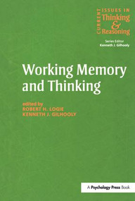 Working Memory and Thinking (Current Issues In Thinking And Reasoning) by Kenneth Gilhooly, Robert H. Logie, 9781138877153