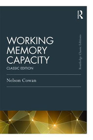 Working Memory Capacity (Classic Edition) by Nelson Cowan, 9781138913370